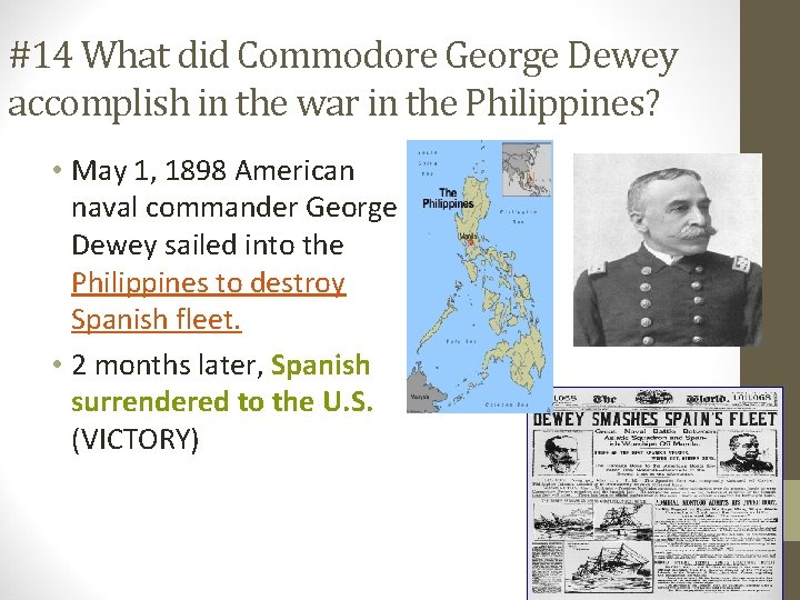 #14 What did Commodore George Dewey accomplish in the war in the Philippines? •