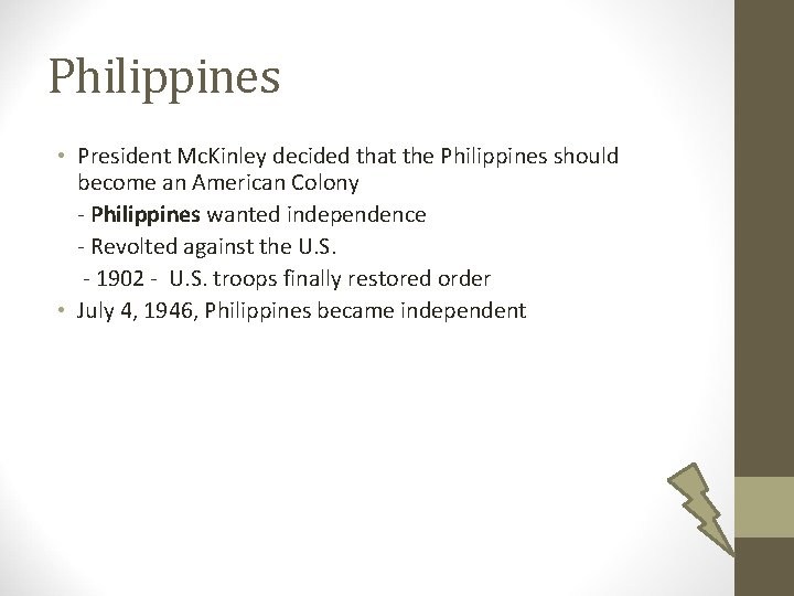 Philippines • President Mc. Kinley decided that the Philippines should become an American Colony