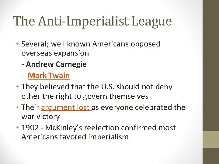 The Anti-Imperialist League • Several; well known Americans opposed overseas expansion - Andrew Carnegie