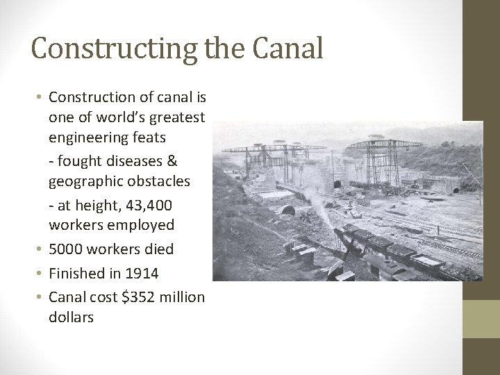 Constructing the Canal • Construction of canal is one of world’s greatest engineering feats