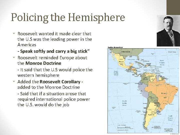 Policing the Hemisphere • Roosevelt wanted it made clear that the U. S was