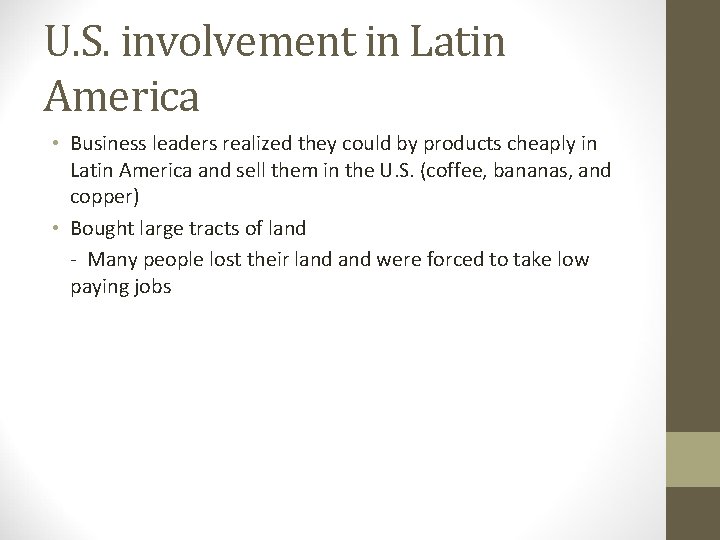 U. S. involvement in Latin America • Business leaders realized they could by products