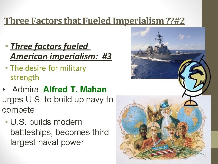 Three Factors that Fueled Imperialism ? ? #2 • Three factors fueled American imperialism: