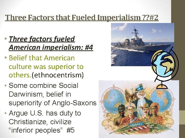 Three Factors that Fueled Imperialism ? ? #2 • Three factors fueled American imperialism:
