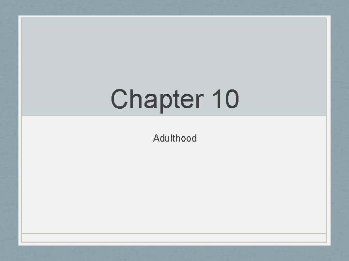 Chapter 10 Adulthood 