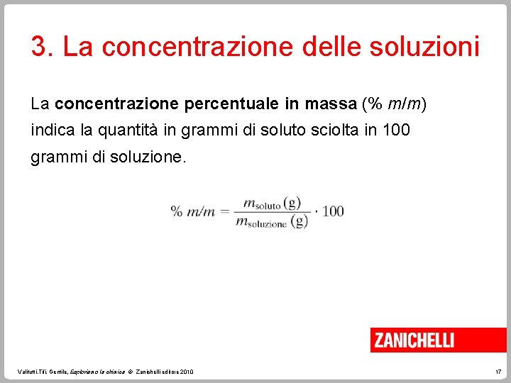 3. La concentrazione delle soluzioni La concentrazione percentuale in massa (% m/m) indica la
