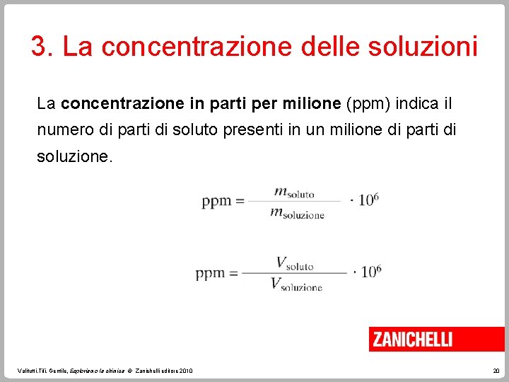 3. La concentrazione delle soluzioni La concentrazione in parti per milione (ppm) indica il