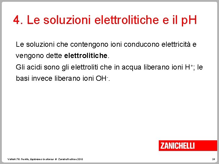 4. Le soluzioni elettrolitiche e il p. H Le soluzioni che contengono ioni conducono