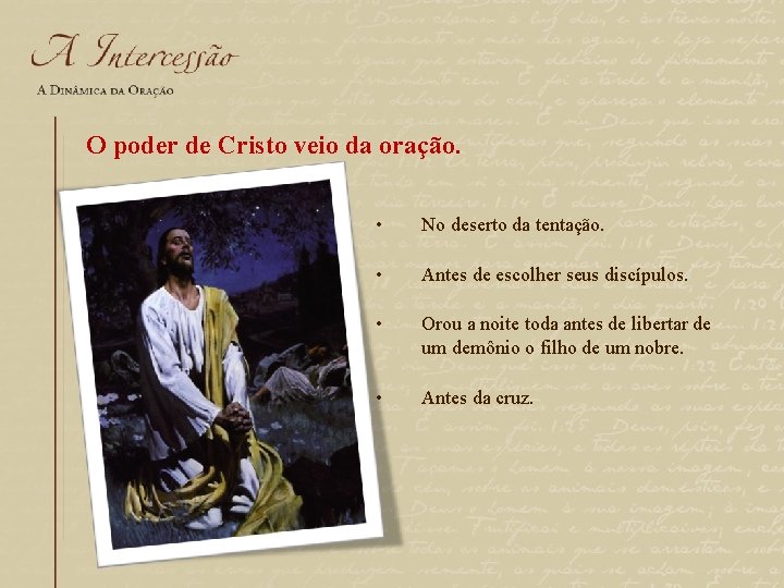 O poder de Cristo veio da oração. • No deserto da tentação. • Antes O poder de Cristo veio da oração. • No deserto da tentação. • Antes