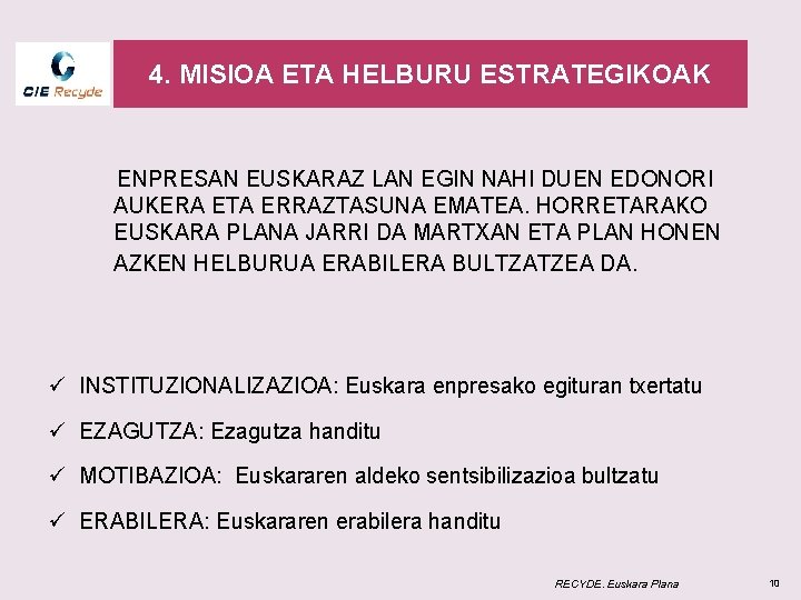 4. MISIOA ETA HELBURU ESTRATEGIKOAK ENPRESAN EUSKARAZ LAN EGIN NAHI DUEN EDONORI AUKERA ETA