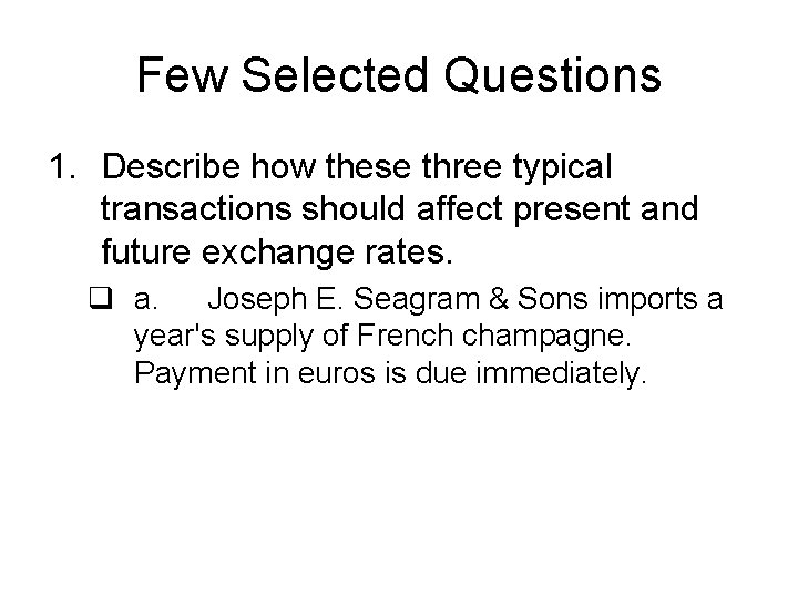 Few Selected Questions 1. Describe how these three typical transactions should affect present and