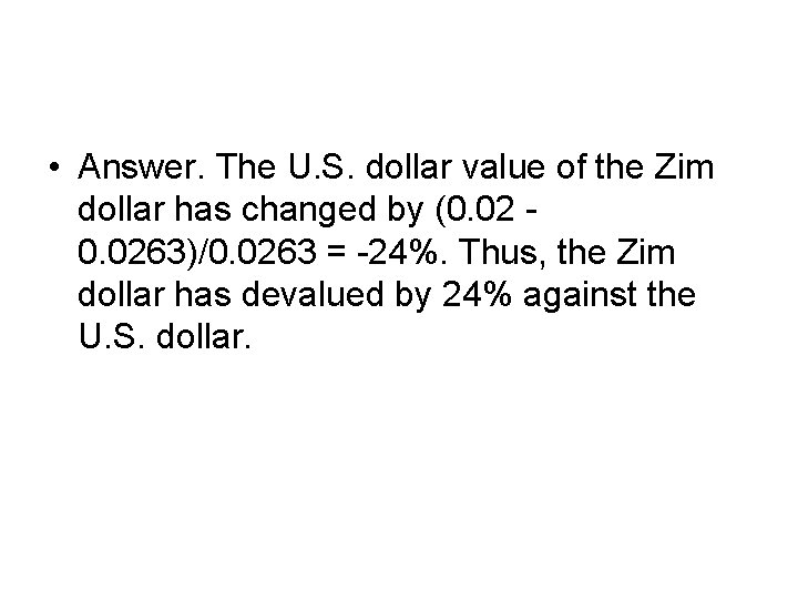  • Answer. The U. S. dollar value of the Zim dollar has changed