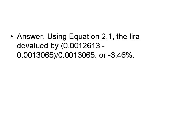  • Answer. Using Equation 2. 1, the lira devalued by (0. 0012613 0.