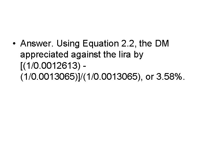  • Answer. Using Equation 2. 2, the DM appreciated against the lira by
