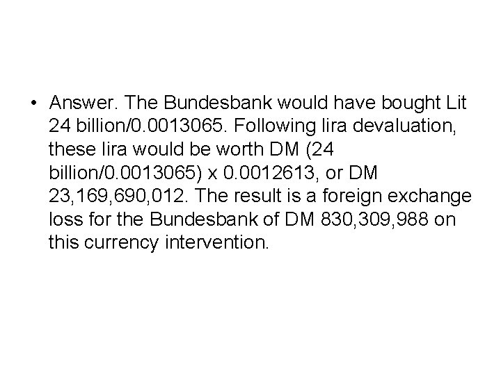  • Answer. The Bundesbank would have bought Lit 24 billion/0. 0013065. Following lira