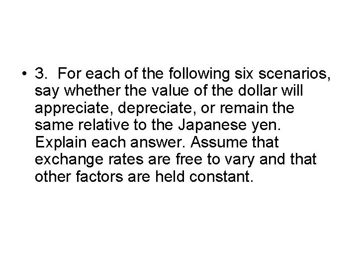  • 3. For each of the following six scenarios, say whether the value