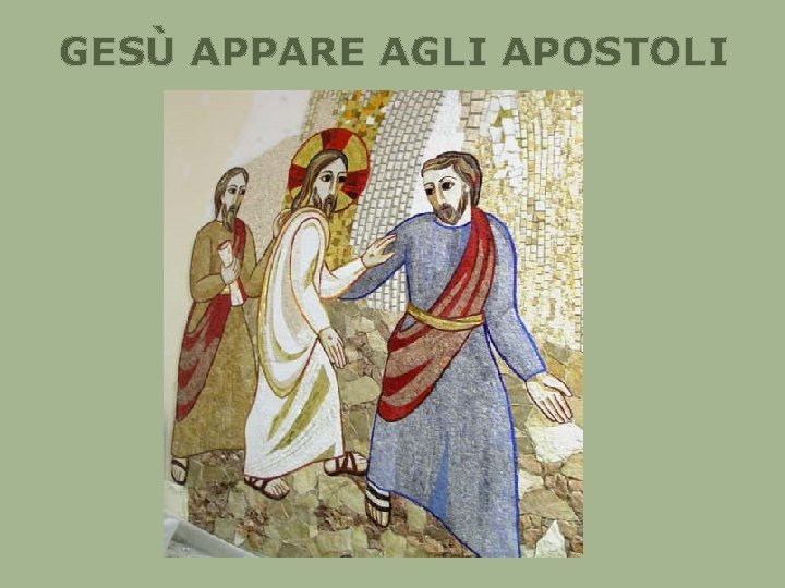 GESÙ APPARE AGLI APOSTOLI 