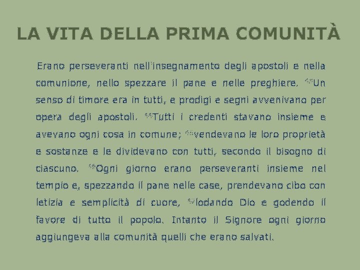 LA VITA DELLA PRIMA COMUNITÀ Erano perseveranti nell'insegnamento degli apostoli e nella comunione, nello