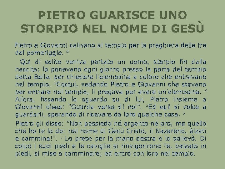 PIETRO GUARISCE UNO STORPIO NEL NOME DI GESÙ Pietro e Giovanni salivano al tempio