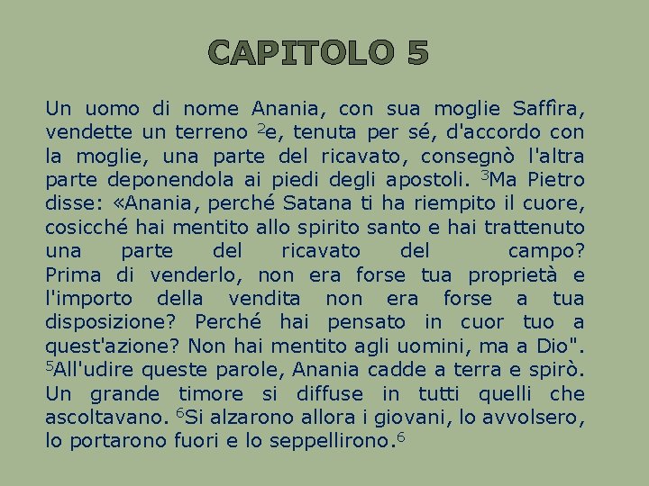CAPITOLO 5 Un uomo di nome Anania, con sua moglie Saffìra, vendette un terreno