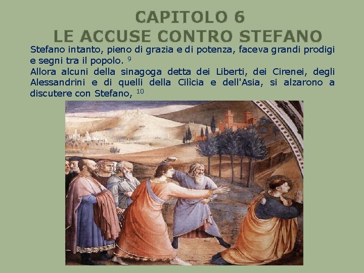 CAPITOLO 6 LE ACCUSE CONTRO STEFANO Stefano intanto, pieno di grazia e di potenza,