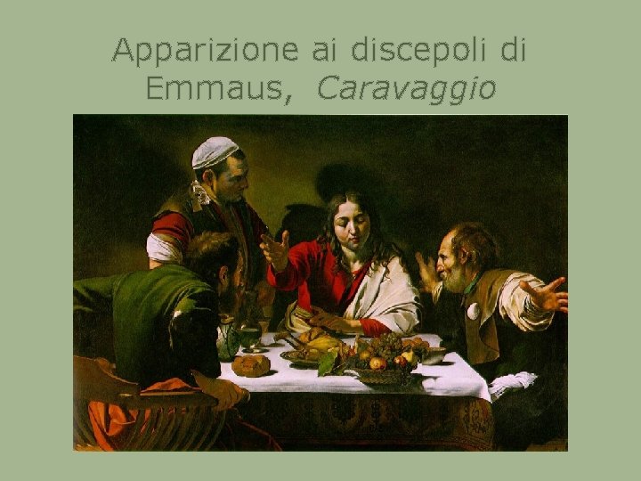 Apparizione ai discepoli di Emmaus, Caravaggio 