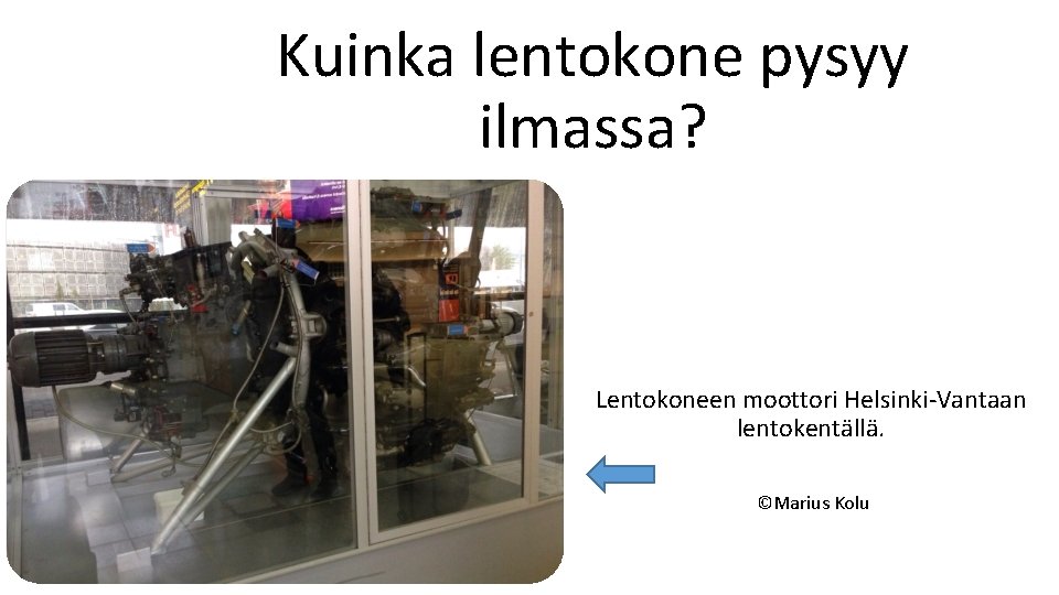 Kuinka lentokone pysyy ilmassa? Lentokoneen moottori Helsinki-Vantaan lentokentällä. ©Marius Kolu 