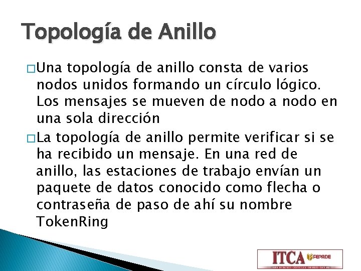 Topología de Anillo � Una topología de anillo consta de varios nodos unidos formando