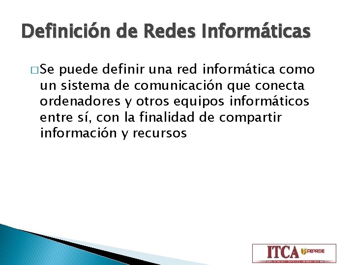 Definición de Redes Informáticas � Se puede definir una red informática como un sistema