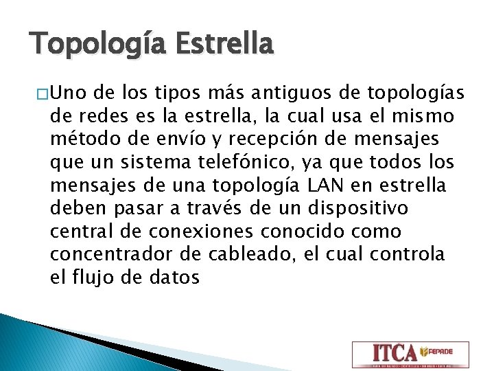 Topología Estrella � Uno de los tipos más antiguos de topologías de redes es