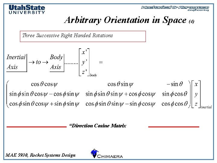 Arbitrary Orientation in Space (4) Three Successive Right Handed Rotations “Direction Cosine Matrix MAE