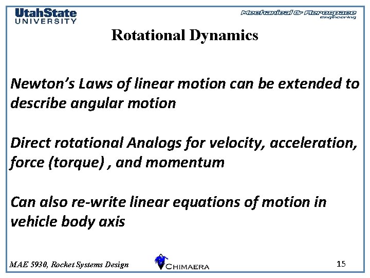 Rotational Dynamics Newton’s Laws of linear motion can be extended to describe angular motion
