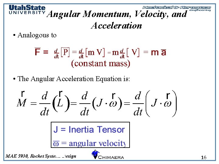 Angular Momentum, Velocity, and Acceleration • Analogous to • The Angular Acceleration Equation is: