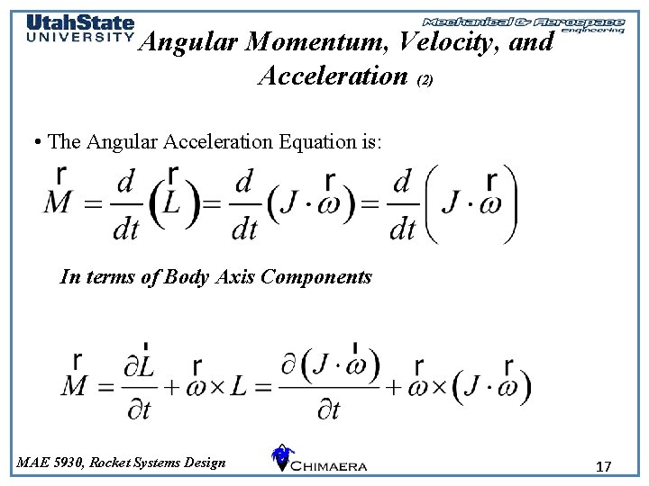 Angular Momentum, Velocity, and Acceleration (2) • The Angular Acceleration Equation is: In terms