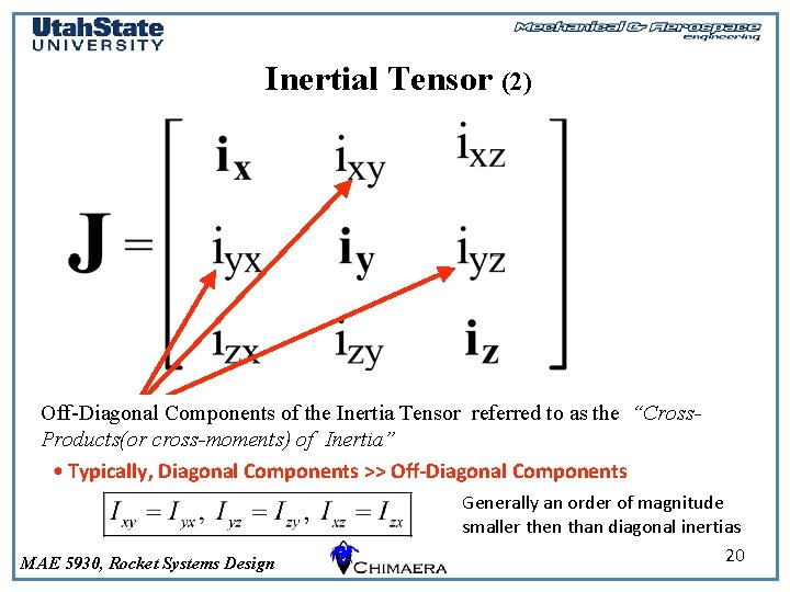 Inertial Tensor (2) Off-Diagonal Components of the Inertia Tensor referred to as the “Cross.