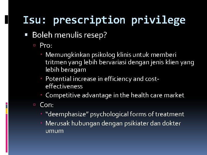 Isu: prescription privilege Boleh menulis resep? Pro: Memungkinkan psikolog klinis untuk memberi tritmen yang