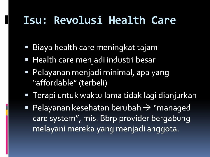 Isu: Revolusi Health Care Biaya health care meningkat tajam Health care menjadi industri besar