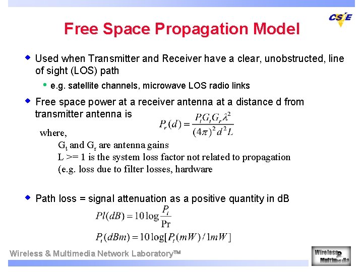 Free Space Propagation Model w Used when Transmitter and Receiver have a clear, unobstructed,