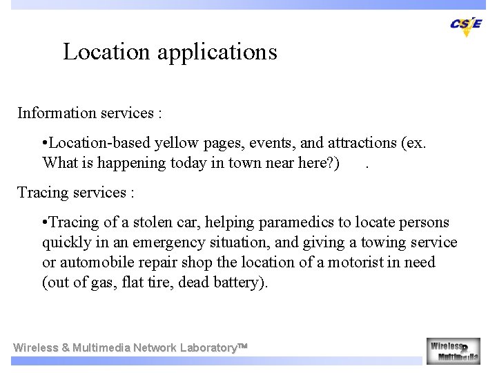 Location applications Information services : • Location-based yellow pages, events, and attractions (ex. What