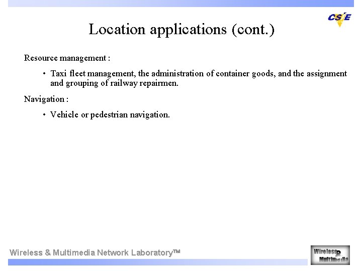 Location applications (cont. ) Resource management : • Taxi fleet management, the administration of