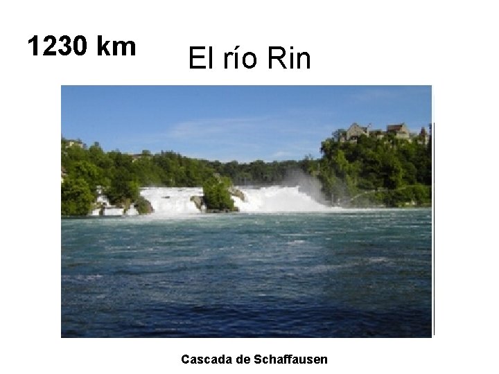 1230 km El río Rin AAsu Colonia supasopor por. Schaffausen Lorelei Cascada de 1230 km El río Rin AAsu Colonia supasopor por. Schaffausen Lorelei Cascada de