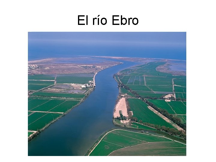 El río Ebro El río Ebro