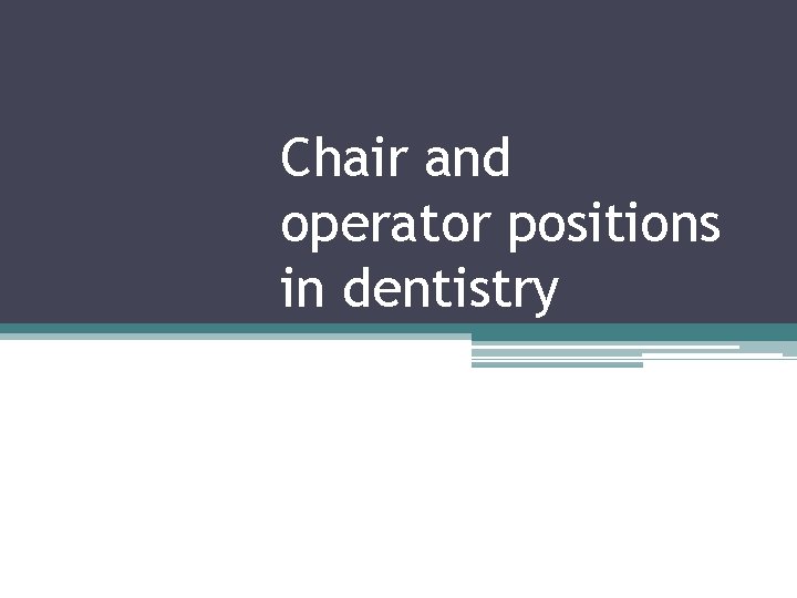 Chair and operator positions in dentistry 