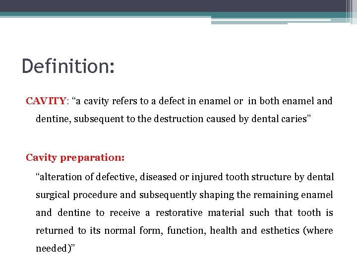 Definition: CAVITY: “a cavity refers to a defect in enamel or in both enamel