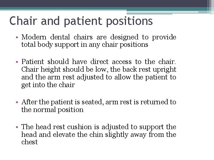 Chair and patient positions • Modern dental chairs are designed to provide total body