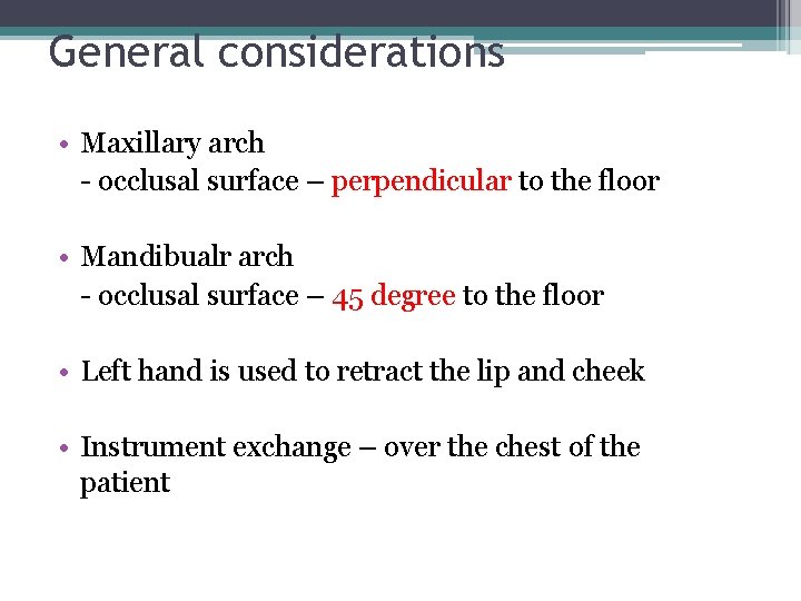 General considerations • Maxillary arch - occlusal surface – perpendicular to the floor •
