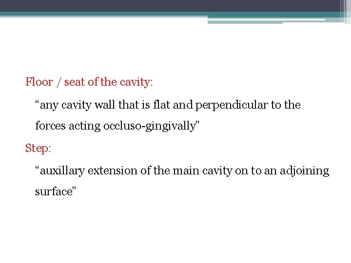 Floor / seat of the cavity: “any cavity wall that is flat and perpendicular