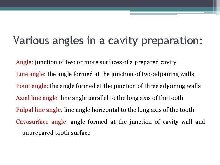 Various angles in a cavity preparation: Angle: junction of two or more surfaces of