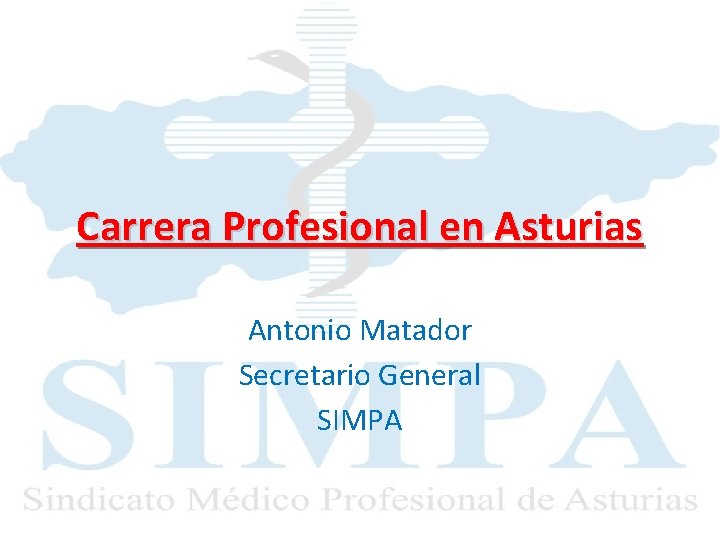 Carrera Profesional en Asturias Antonio Matador Secretario General SIMPA 