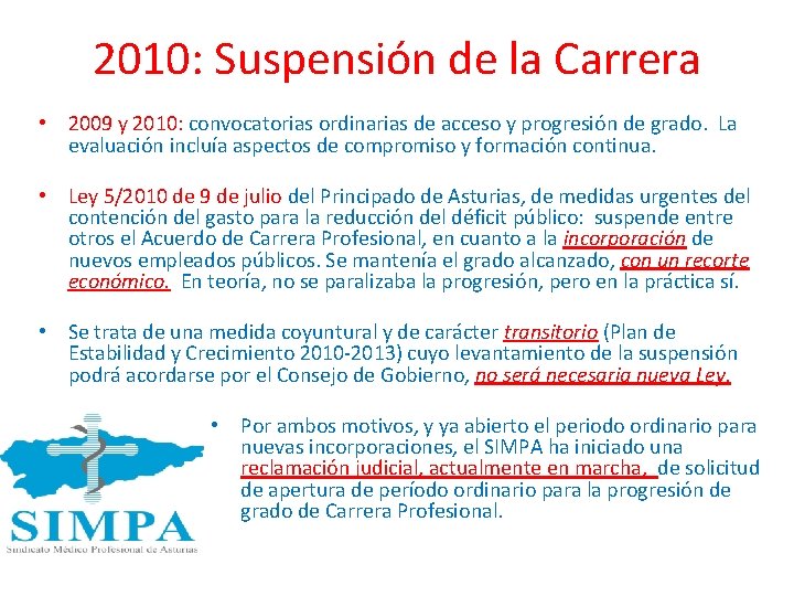 2010: Suspensión de la Carrera • 2009 y 2010: convocatorias ordinarias de acceso y